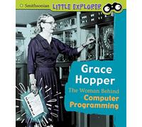 Little Inventor: Grace Hopper: The Woman Behind Computer Programming
