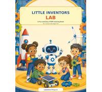 Little Inventors Lab: A Fun and Easy STEM Coloring Book for Curious Kids Ages 4-8