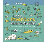Little Inventors Mission Oceans!: Invention ideas to save the seas