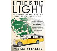 Little is the Light: Nostalgic travels in the mini-states of Europe