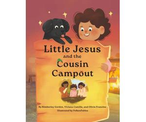 Little Jesus and the Cousin Campout: The Little Jesus Chronicles