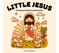 Little Jesus Coloring Book: Cute and Cozy Bible Stories with Friends (Kawaii Style Religious Coloring Pages) (The Little Jesus Coloring Series)