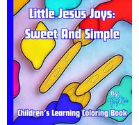 Little Jesus Joys: Sweet And Simple: Children's Learning Coloring Book