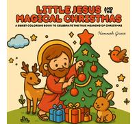 Little Jesus Magical Christmas Coloring Book: Holiday Bible Stories for Kids and Adults (Cozy Friends Kawaii Style Christmas Nativity Coloring Pages) (The Little Jesus Coloring Series)
