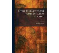 Little Journey to the Homes of Elbert Hubbard