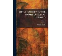 Little Journey to the Homes of Elbert Hubbard