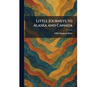 Little Journeys to Alaska and Canada