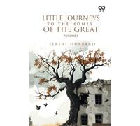 Little Journeys To The Homes Of The Great: Volume 2