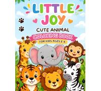 Little Joy Coloring Book: Cute Animals for Kids Ages 2-6