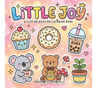Little Joys - A Cute Relaxation Coloring Book: Cute Coloring Book for All Ages with Cozy Hygge Moments for Relaxation