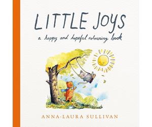 Little Joys: A Happy and Hopeful Colouring Book, The Perfect Mindful Gift
