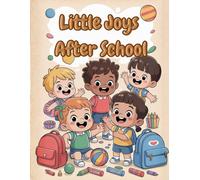 Little Joys After School: A Cute & Happy Coloring Book for Kids