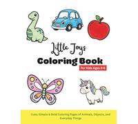 Little Joys Coloring Book for Kids Ages 3-6: Cute, Simple & Bold Coloring Pages of Animals, Objects, and Everyday Things