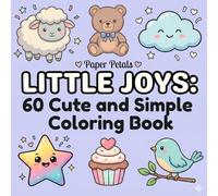 Little Joys: Cute and Simple Coloring Book: 60 Bold and Easy Pages of Minimalist Kawaii Illustrations for Beginners, Seniors, and Busy Adults
