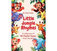 Little Jungle Rhymes: A collection of 35 Playful Poems From The Wild