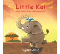 Little Kai: 4 fun stories about a young elephant (Animal Kingdom)