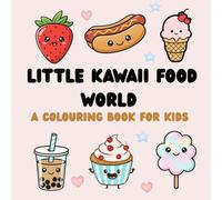 Little Kawaii Food World: A Colouring Book For Kids