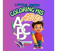 Little Kevin Coloring His ABCs: Fun Alphabet Coloring Pages for Kids Ages 3-6 | Learn Letters A-Z with Cute Illustrations