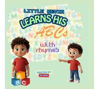 Little Kevin Learns His ABCs with Rhymes: A Fun Alphabet Adventure for Preschoolers and Early Readers