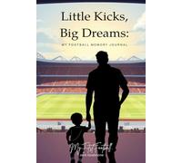Little Kicks, Big Dreams: My First Football Memory Journal