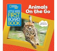 Little Kids First Board Book: Animals On the Go (National Geographic Kids)