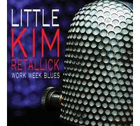 Little Kim Retallick - Work Week Blues