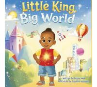 Little King, Big World: An Uplifting Picture Book Celebrating Black Boy Joy