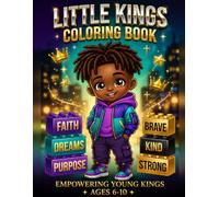 Little Kings Coloring Book: Empowering Young Kings to Dream Big, Stay Brave & Discover Their Purpose