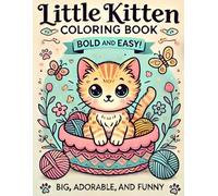 Little Kitten Coloring Book Bold and Easy: Big, Adorable, and Funny Designs of Cats and Kittens in Cozy and Playful Scenes for Kids, Teens, and ... and Fun (Best Coloring Books for All Ages)