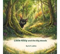 Little Kitty and the Big Woods: A Stray Kitten's Journey Through the Big Woods: A Read-Aloud Picture Book for Kids Ages 4-8 (The Little Kitty Adventures)