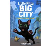 Little Kitty, Big City : Complete Game Guide and Secrets Uncovered