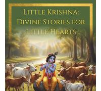 Little Krishna: Divine Stories for Little Hearts