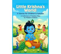 Little Krishna's World: 51 Stories for Children & Families: A Collection of Timeless Tales for Modern Children