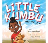 Little Kumbu and The Lion: Boy and Lion: The Beginning of a Beautiful Friendship