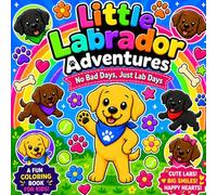 Little Labrador Adventures: No Bad Days, Just Lab Days