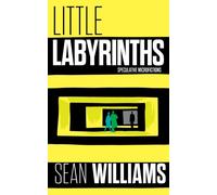 Little Labyrinths : Speculative Microfictions