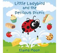 Little Ladybird and the Perilous Picnic (The Three Flower Friends)
