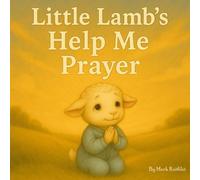 Little Lamb`s Help Me Prayer: A gentle story about asking Jesus for help (Little Lamb’s Prayers)