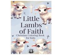 Little Lambs of Faith: A young child’s Christian Coloring Book