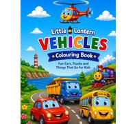 Little Lantern Vehicles Colouring Book: Fun Cars, Trucks and Things That Go for Kids