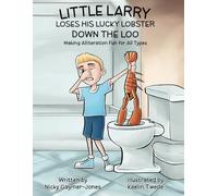 Little Larry Loses His Lucky Lobster Down the Loo: Read Aloud Books, Books for Early Readers, Making Alliteration Fun! (Alliteration Series)