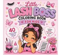Little Lash Boss Coloring Book: 40 Cute & Easy Beauty-Themed Coloring Pages for Kids | Kawaii Lash Studio, Bows, Mirrors, Flowers & Fun Designs