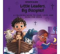 Little Leaders, Big Disciples!: A Coloring book to Lead, Love, and Shine for Jesus (The Little Leaders Series)