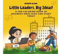 Little Leaders, Big Ideas!: A Fun Coloring Book of Business Ideas Kids Can Start Today (The Little Leaders Series)