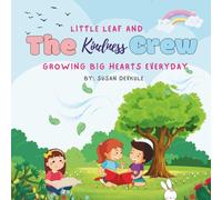Little Leaf and The Kindness Crew: A collection of fun, imaginative tales that teach kids timeless values of Kindness and Compassion