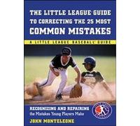 Little League Baseball Guide to Correcting the 25 Most Common Mistakes (A Little League Baseball Guides)