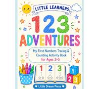 Little Learners: 123 Adventures: My First Numbers Tracing & Counting Activity Book for Toddlers Ages 3-5 (Little Learners Series)