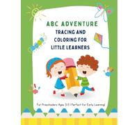 LITTLE LEARNERS ABC ADVENTURE: Pre-K Activity Book for Ages 3-5: 100 Pages of Tracing, Coloring & Early Learning