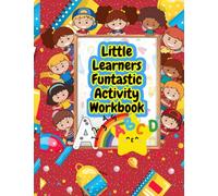 Little Learners Activity Workbook: Little Learners Funtastic Activity Work Book | Toddlers & Kids | Ages 2 and up | Tracing | Shapes | Colors | ABC | ... Coloring Pages and More | Large 8.5 X 11