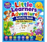 Little Learners Adventure Activity Book For Kids Ages 4-7: 100 Fun Educational Activities for Preschool, Kindergarten, and Early Learners